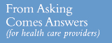 Video: From Asking Comes Answers (for health care providers)